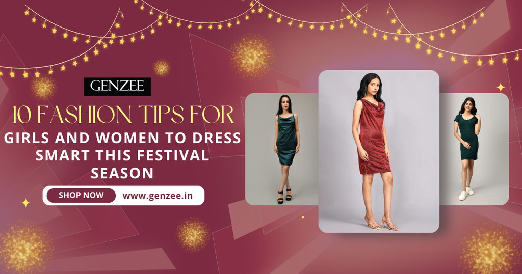 10 Fashion tips for Girls and Women to dress smart this festive season