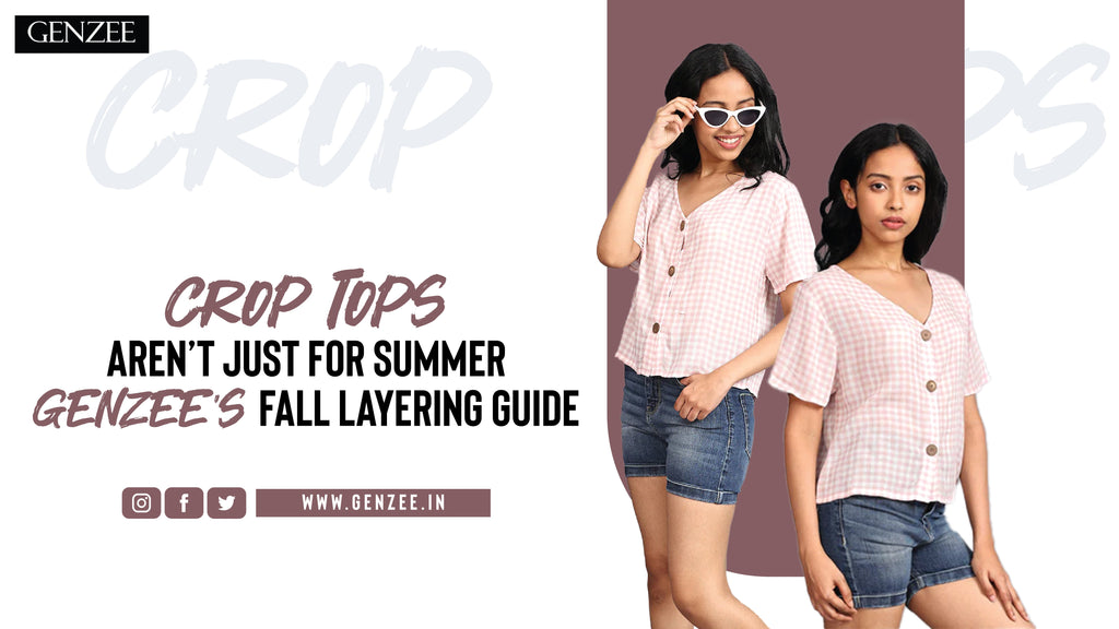 Crop Tops Aren’t Just for Summer: Genzee’s Fall Layering Guide