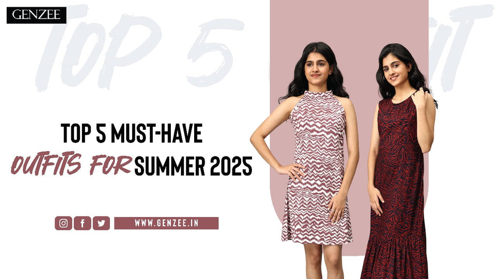 Top 5 Must-Have Outfits for Summer 2025